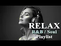 Lagu Relax R\u0026B / Soul Playlist - Smooth \u0026 Relaxing Instrumentals for Timeless Moments
