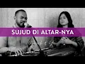 Lagu SUJUD DI ALTAR-NYA (Yusach \u0026 Stevi) #SaatMenyembah