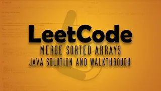 LeetCode Problem 88 Merge Sorted Arrays Java Solution Walkthrough