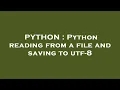 PYTHON Python reading from a file and saving to utf-8