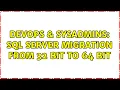 DevOps SysAdmins SQL Server migration from 32 Bit to 64 Bit 2 Solutions