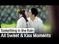 Download Lagu (ENG SUB) All Sweet \u0026 Kiss Moments of Sohn Yejin ♡ Jung Haein | Something in the Rain