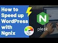 How to Speed Up WordPress with Nginx in Plesk