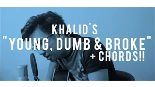 YOUNG DUMB BROKE - Khalid Cover CHORDS