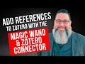 Adding references to Zotero with the Magic Wand and Zotero Connector