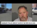Suspect arrested in connection with 1989 Danbury cold case