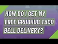How do I get my free Grubhub Taco Bell delivery