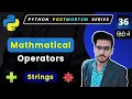 Mathematical Operations in Strings Concatenation Operators Python Strings