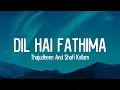 Download Lagu Dil Hai Fathima (Lyrics) - Thajudheen And Shafi Kollam  MP3
