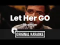 Download Lagu Let Her Go - Original Karaoke (Original Music) with Lyrics | Passenger (without voice)