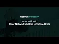 Lagu Webinar Wednesday: Introduction to Heat Networks \u0026 Heat Interface Units