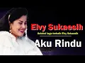 Download Lagu Elvy Sukaesih - Aku Rindu (Lirik)