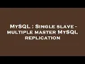 MySQL Single slave - multiple master MySQL replication