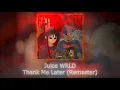 Download Lagu Juice WRLD - Thank Me Later (Hate Me Later) (Remaster with new CDQ snippet)