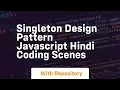 Singleton design pattern javascript hindi coding scenes