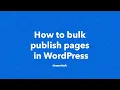 Bulk editing posts and pages in WordPress - How to bulk publish pages in WordPress