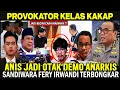 Download Lagu SANDIWARA FERY IRWANDI TERBONGKAR !! ANIS JADI OTAK DEMO ANARKIS !?  JENDRAL TNI SEGERA TANGKAP