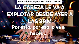 Dolor de cabeza, tensión y angustia tiene por tí desde ayer a las 8 p.m🔮hará ésto!@NAYADESOLMEDIUM 