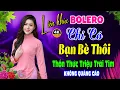 Download Lagu Nhạc Trữ Tình Bolero NGHE ĐỘC LẠ \u0026 ÊM TAI KHÔNG QUẢNG CÁO✨Nhạc Vàng Xưa Tuyển Chọn Toàn Bài Hay #16