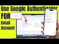 How to Use Google Authenticator for Gmail Account 2026