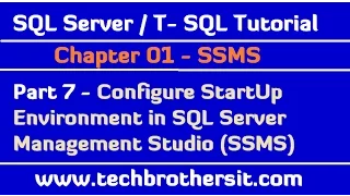 How to Configure StartUp Environment in SSMS - SQL Server T-SQL Tutorial Part 7