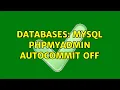 Databases MySQL PHPMyAdmin Autocommit Off 2 Solutions