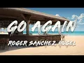 Download Lagu Roger Sanchez, HUGEL - Go Again (Lyrics)