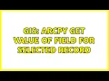 GIS ArcPy Get Value of Field for Selected Record 2 Solutions