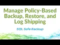 Manage Policy-Based Backup Restore and Log Shipping with SQL Safe Backup