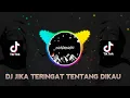 Download Lagu DJ JIKA TERINGAT TENTANG DIKAU FULL BASS