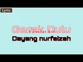 Dayang Nurfaizah - Gerak Dulu ( Lyrics )