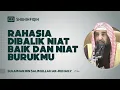 Download Lagu Rahasia Dibalik Niat Baik Dan Niat Burukmu - Syaikh Sulaiman Ar-Ruhaily