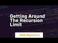 Getting around the recursion limit