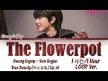 Download Lagu [1시간/1 Hour LOOP] Hwang Inyeop (황인엽) The Flowerpot [Cover Ep 14 True Beauty] Lyrics/가사 [Han|Rom|Eng]