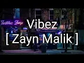 Zayn Malik - Vibez [ Lyrics ]
