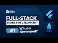 Full-Stack Mobile Development Flutter Serverpod - What is a Serverpod Why go Full-Stack