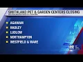 Smithland Pet Garden Centers to close all locations after 40 years in business