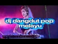 Lagu Dj dangdut pop melayu VIRAL TIKTOK 2025