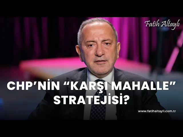 Download MP3 Fatih Altaylı yorumluyor: CHP'nin karşı mahalle stratejisi!