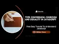 11 Type Conversion Coercion Equality in Javascript tutorial coding