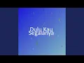 Lagu Dulu Kau Segalanya