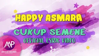 Download Happy Asmara - Cukup Semene (Official Lyric Video) MP3