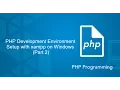 PHP for Beginners - PHP Development Environment Setup with xampp on Windows Part 2
