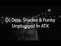 Download Lagu DJ Deja, Shadee \u0026 Funky - Unplugged In ATX