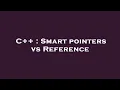 C Smart pointers vs Reference
