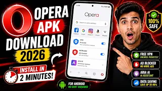 Opera APK Download 2026 - Install FREE VPN Browser in 2 Minutes 100 Safe