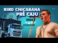 KIKO CHICABANA 2024 PRÉ CAJU
