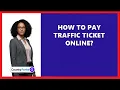 How To Pay Traffic Ticket Online