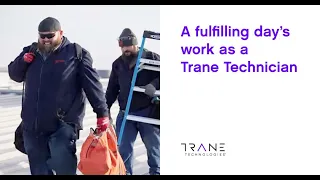 A fulfilling day s work as a Trane Technician - Trane Technologies