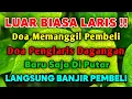 Download Lagu DOA MEMANGGIL PEMBELI‼️BARU DI PUTAR SEBENTAR LANGSUNG BANJIR PEMBELI, UCAPKAN ALHAMDULILLAH